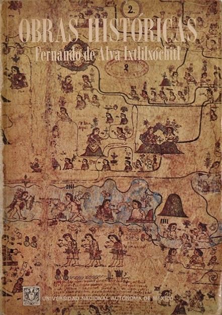 Obras históricas (2 Vols.) "Relaciones e Historia de la nación chichimeca"