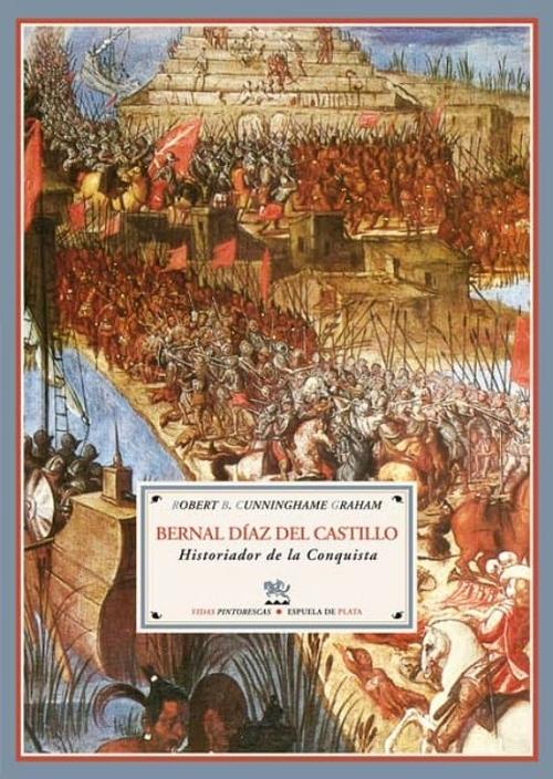 Bernal Díaz del Castillo. Historiador de la conquista
