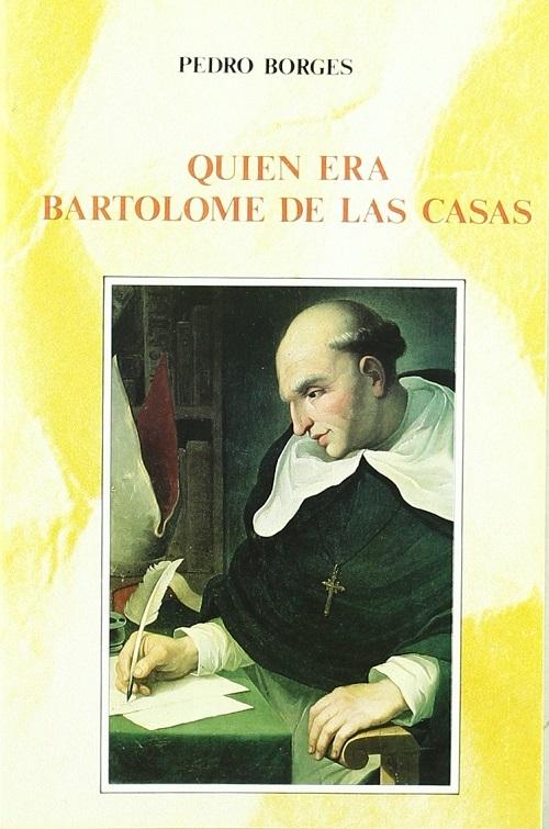 Quién era Bartolomé de las Casas