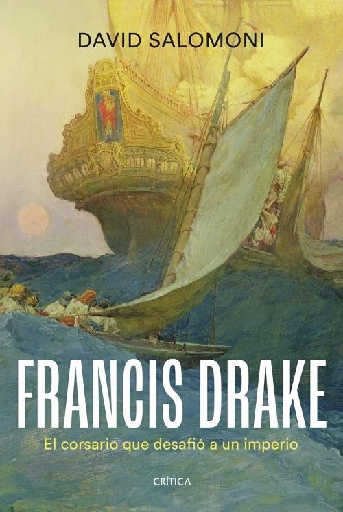Francis Drake "El corsario que desafió a un imperio"