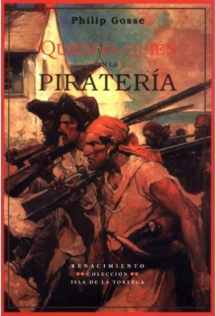 Quién es quién en la piratería "[Hechos singulares de la vidas y muertes de los piratas y bucaneros]"