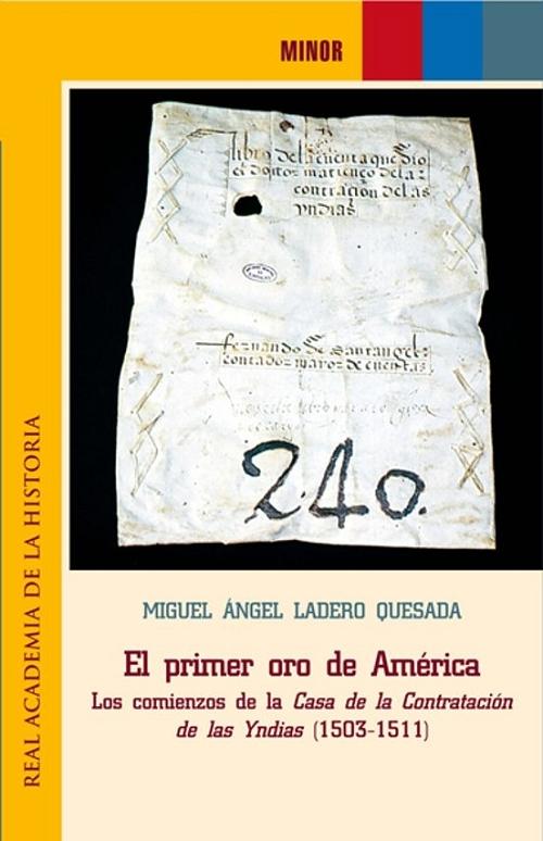 El primer oro de América "Los comienzos de la Casa de la Contratación de las Yndias (1503-1511)"
