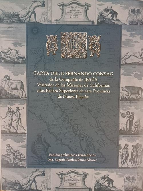Carta del P. Fernando Consag de la Compañía de Jesús Visitador de las Misiones de Californias "...a los Padres Superiores de esta Provincia de Nueva España"