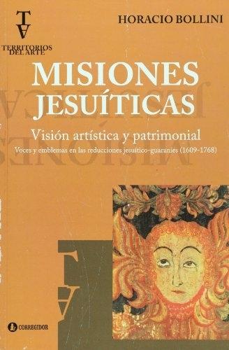 Misiones jesuiticas. Visión artistica y patrimonial "Voces y emblemas en las reducciones jesuiticos-guaraníes (1609-1768)"