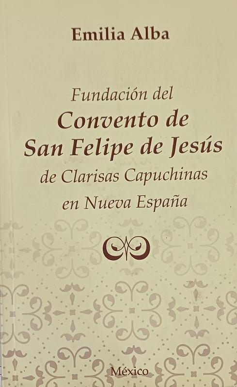 Fundación del Convento de San Felipe de Jesús de Clarisas Capuchinas en Nueva España