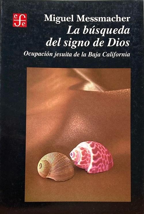La búsqueda del signo de Dios "Ocupación jesuita de la Baja California"