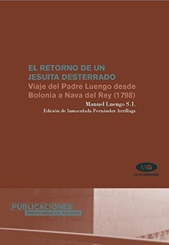 El retorno de un jesuita desterrado "Viaje del Padre Luengo desde Bolonia a Nava del Rey (1788)"