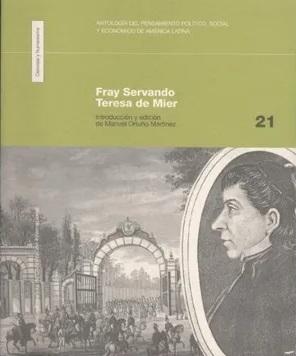 Fray Servando Teresa de Mier "Antología del pensamiento político, social y económico de Améric"