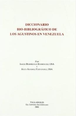 Diccionario bio-bibliográfico de los Agustinos en Venezuela