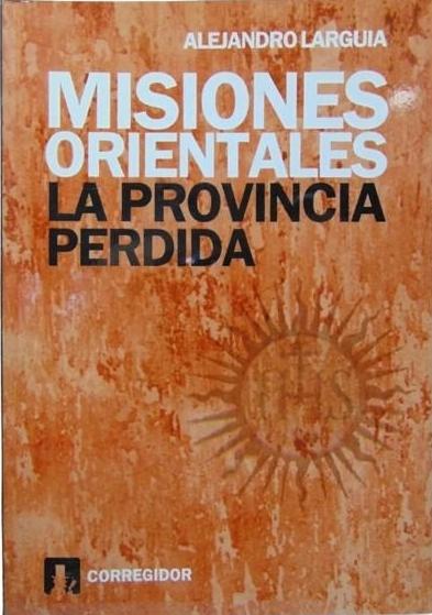 Misiones orientales "La Provincia perdida"
