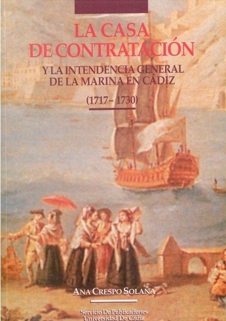 La Casa de Contratación y la Intendencia General de la Marina en Cádiz (1717-1730)