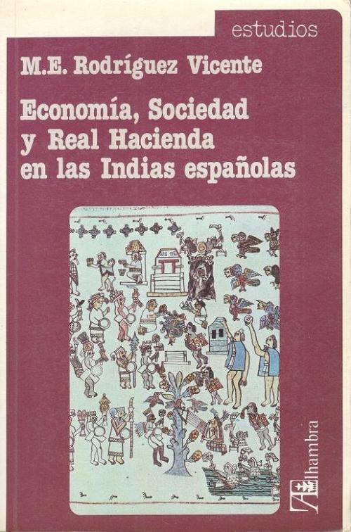 Economía, socieda y Real Hacienda en las Indias españolas