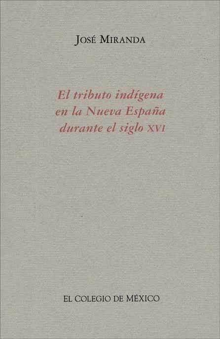 El tributo indígena en la Nueva España durante el siglo XVI
