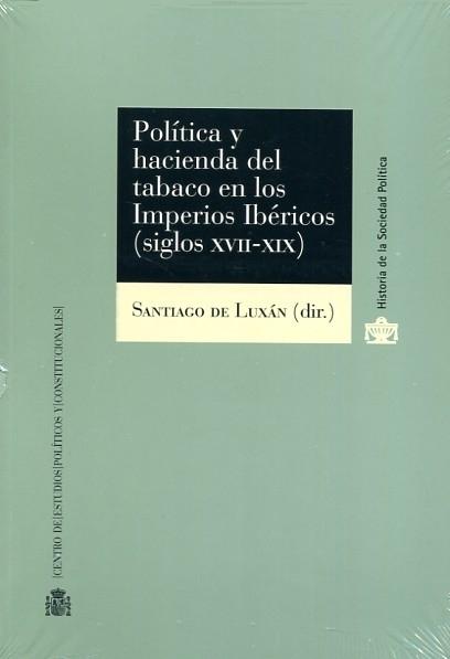 Política y hacienda del tabaco en los Imperios Ibéricos (siglos XVII-XIX)