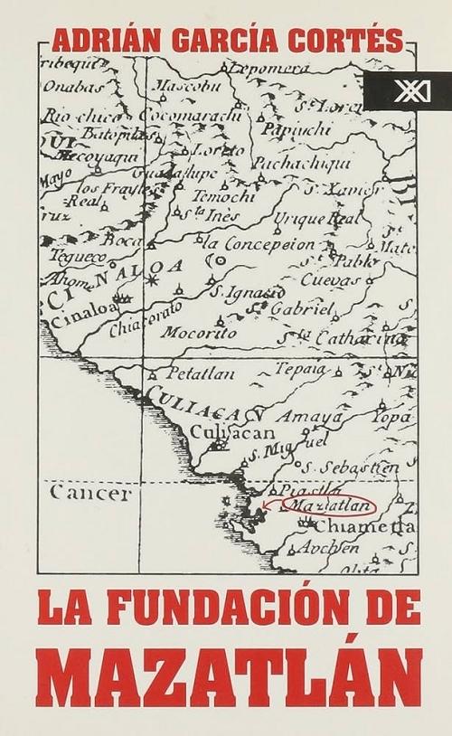 La fundación de Mazatlan "Y otros documentos"