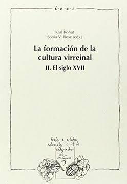 La formación de la cultura virreinal - II. El siglo XVII