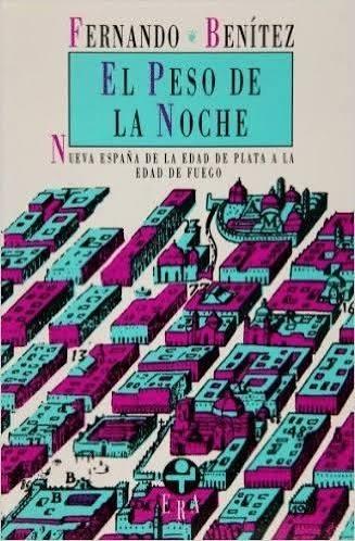 El peso de la noche "Nueva España de la Edad de Plata a la Edad de Fuego"