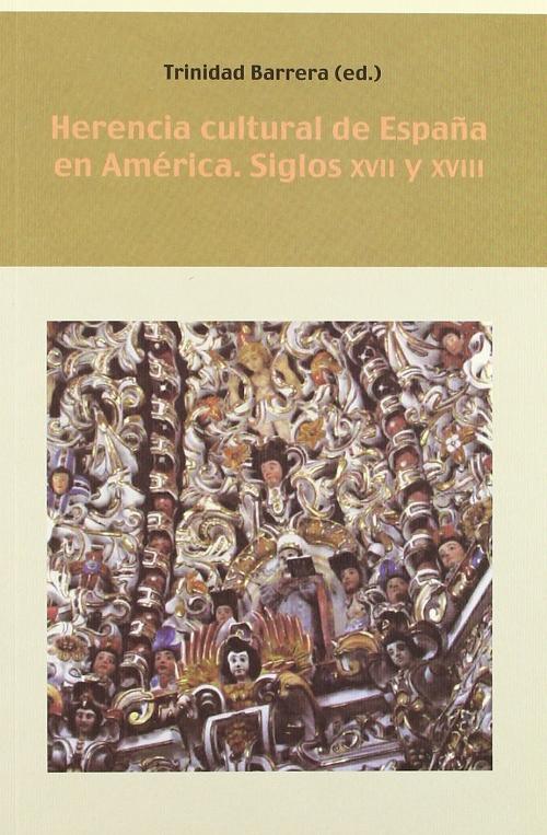 Herencia cultural de España en América. Siglos XVII y XVIII.