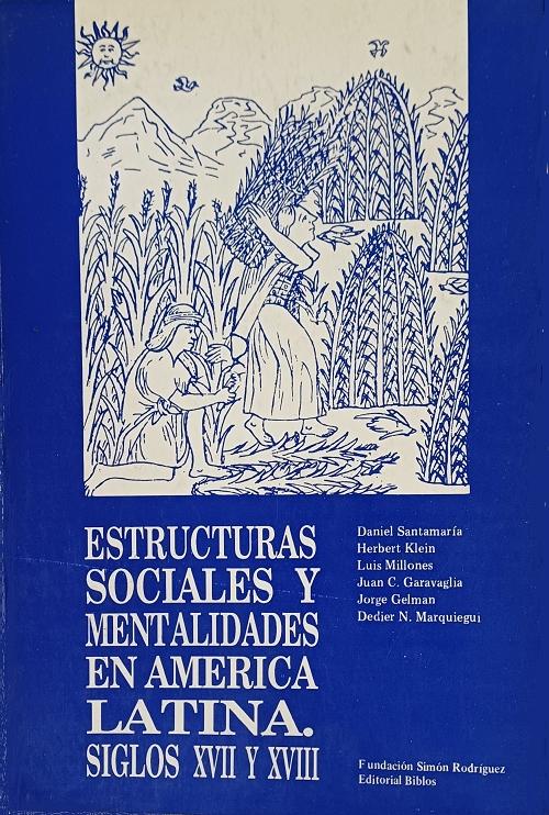 Estructuras sociales y mentalidades en América Latina "Siglos XVII y XVIII"