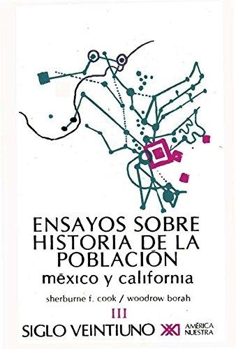 Ensayos sobre historia de la población - III: México y California