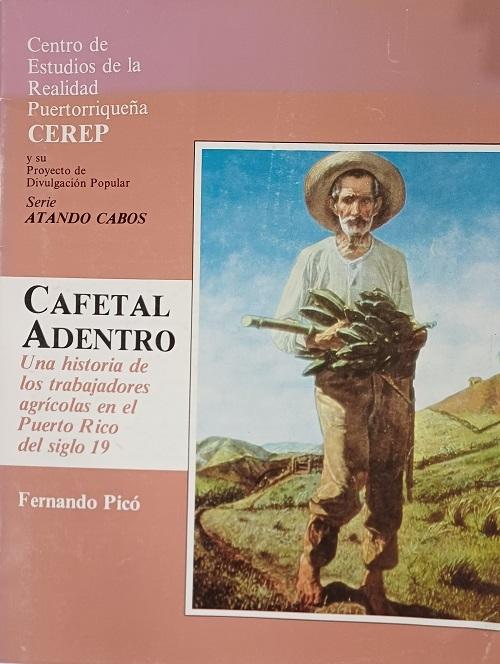 Cafetal adentro "Una historia de los trabajadores agrícolas en el Puerto Rico del siglo 19"