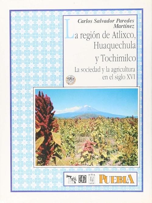 La región de Atlixco, Huaquechula y Tochimilco "La sociedad y la agricultura en el siglo XVI"
