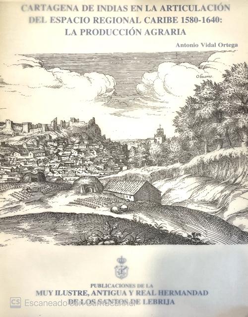 Cartagena de Indias en la articulación del espacio regional caribe: 1580-1640 "La producción agraria"