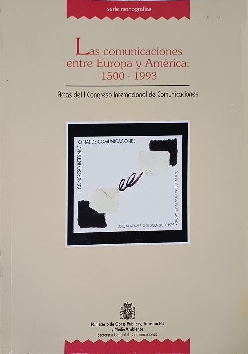 Las comunicaciones entre Europa y América, 1500-1993 "Actas del I Congreso Internacional de Comunicaciones"