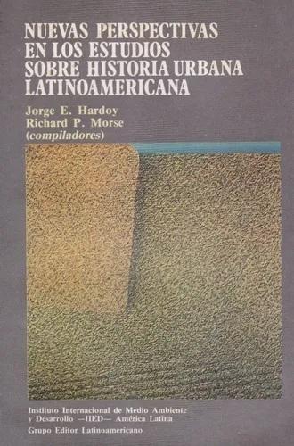 Nuevas perspectivas en los estudios sobre historia urbana latinoamericana
