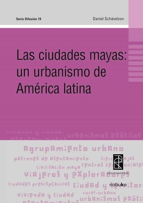Las ciudades mayas "Un urbanismo de América Latina"
