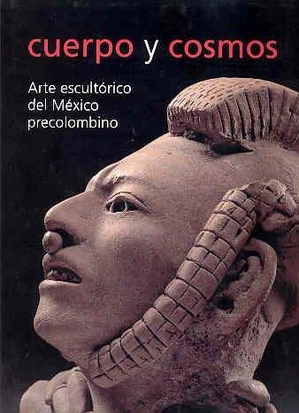 Cuerpo y cosmos "Arte escultórico del México precolombino"