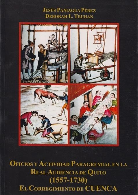 Oficios y actividad paragremial en la Real Audiencia de Quito (1557-1730) "El Corregimiento de Cuenca"