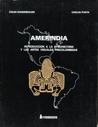 Amerindia "Introducción a la etnohistoria y las artes visuales precolombinas"
