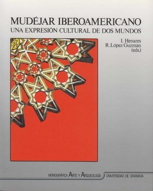 Mudéjar iberoamericano "Una expresión cultural de dos mundos"