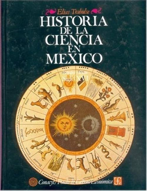 Historia de la Ciencia en México - 1: Siglo XVI "Estudios y Textos"