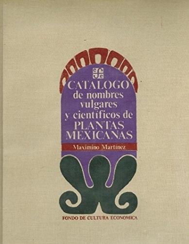 Catálogo de nombres vulgares y científicos de plantas mexicanas