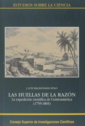 Las huellas de la razón "La expedición científica de Centroamérica (1795-1803)"