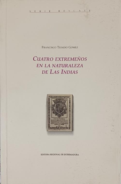 Cuatro extremeños en la naturaleza de las Indias