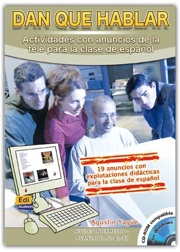 Dan que hablar (CD-Rom) "Actividades con anuncios de la tele para la clase de español. Nivel intermedio-avanzado B1-B2"