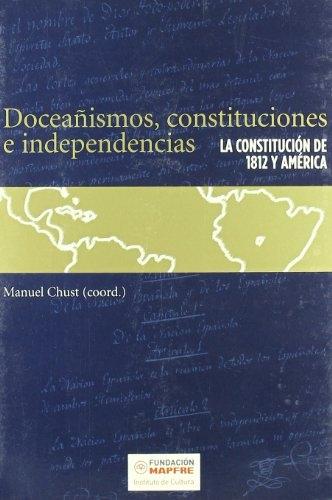 Doceañismos, constituciones e independencias "La Constitución de 1812 y América"