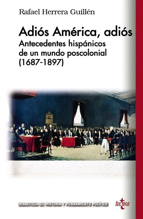 Adiós América, adiós "Antecedentes hispánicos de un mundo postcolonial"