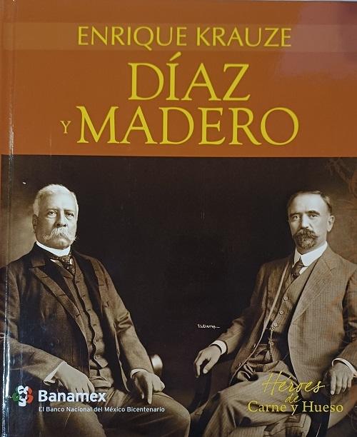 Díaz y Madero "El dictador y el demócrata"