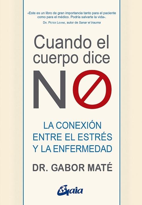 Cuando el cuerpo dice <NO> "La conexión entre el estrés y la enfermedad"