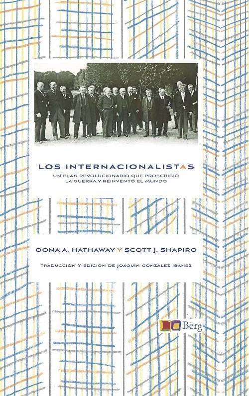 Los internacionalistas "Un plan revolucionario que proscribió la guerra y reinventó el mundo"