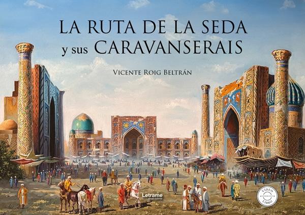 La Ruta de la Seda y sus caravanserais