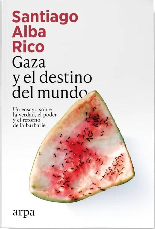 Gaza y el destino del mundo "Un ensayo sobre la verdad, el poder y el retorno de la barbarie"