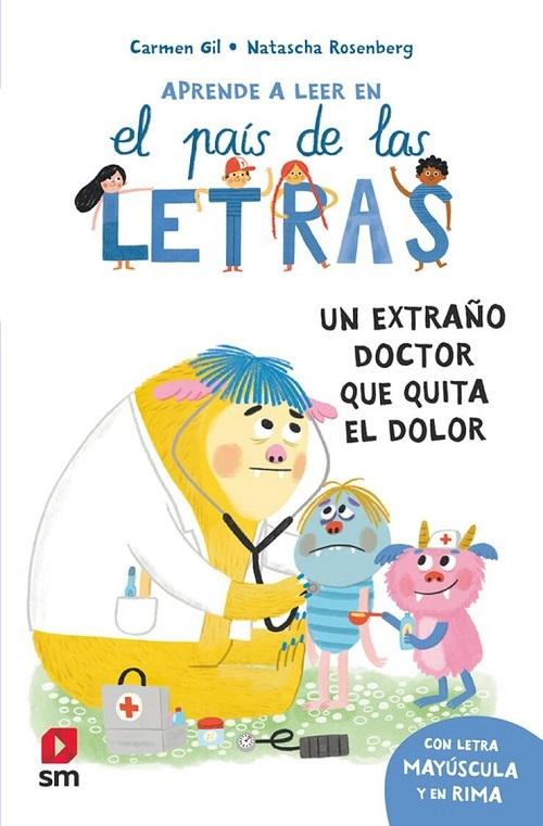 Un extraño doctor que quita el dolor "(Aprende a leer en el país de las letras - 12) (Con letra mayúscula y en rima)"