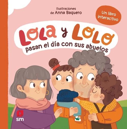 Lola y Lolo pasan el día con sus abuelos "(Un libro interactivo)"
