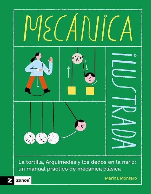 Mecánica ilustrada "La tortilla, Arquímedes y los dedos en la nariz: un manual práctico de mecánica clásica"