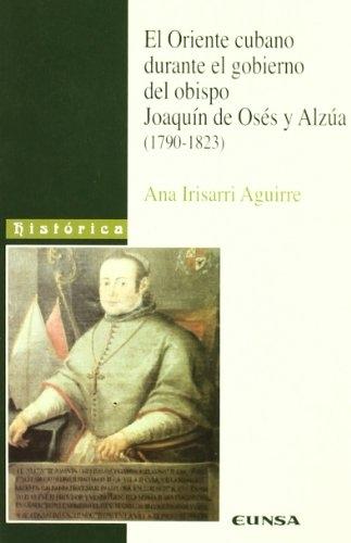 El Oriente cubano durante el gobierno del obispo Joaquín de Osés y Alzúa (1790-1823)